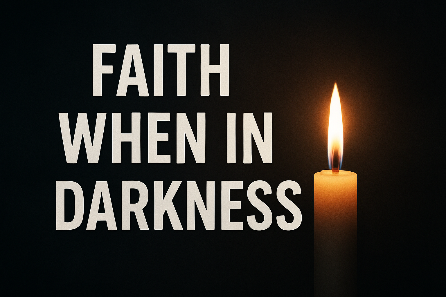 Faith When in Darkness